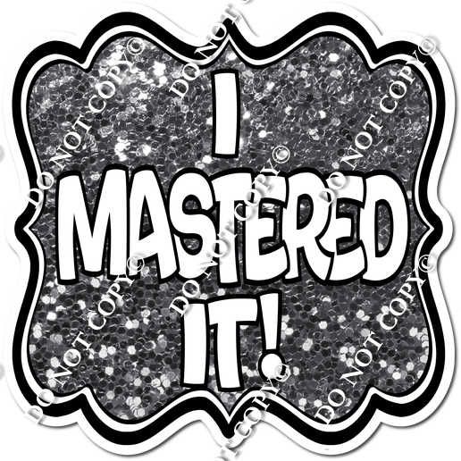 I Mastered It Statement| Sign Swag USA