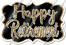 Happy Retirement - Flat Black & Gold Sparkle Statement w/ Variants