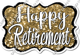 Happy Retirement - Gold Sparkle Statement w/ Variants