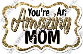 You're an Amazing Mom - Gold