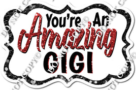 You're an Amazing GIGI - Red