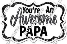 You're an Awesome Papa - Silver