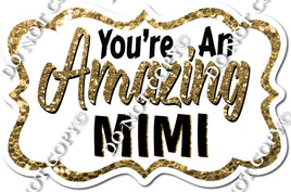 Gold You're an Amazing MIMI w/ Variants