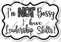 I'm Not Bossy I Have Leadership Skills w/ Variants