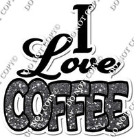 I Love Coffee Statement w/ Variants