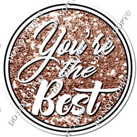 Rose Gold Sparkle - You're The Best Statement w/ Variants