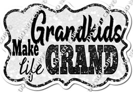 Grandkids Make Life Grand - Black