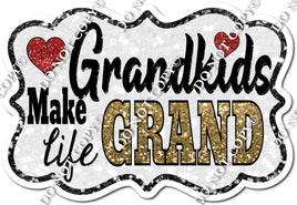 Grandkids Make Life Grand - Gold