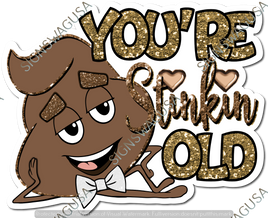 Gold - You're Stinkin Old Statement - Poo Emoji