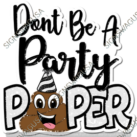 Don't Be A Party Pooper Statement - Poo Emoji w/ Variants