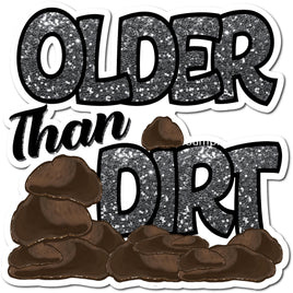 Older Than Dirt Statement w/ Color Variants
