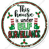 This House is Under Elf Surveillance Circle Statement w/ Multiple Colors