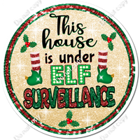 This House is Under Elf Surveillance Circle Statement w/ Multiple Colors