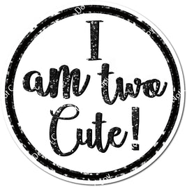 I Am Too Cute Circle Statement w/ Variant