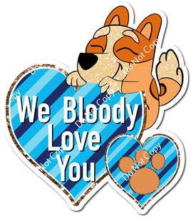 We Bloody Love You Statement with Orange Dog w/ Variant