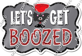 Let's Get Boozed - Red Statement w/ Variants